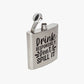 Drink Responsibly Don't Spill It 6oz Stainless Steel Hip Flask