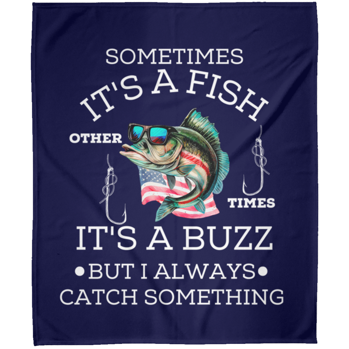 SOMETIMES IT'S A FISH | OTHER TIMES IT'S A BUZZ |  Fleece Blanket 50x60