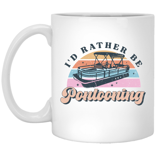 I'D RATHER BE PONTOONING | White Mug