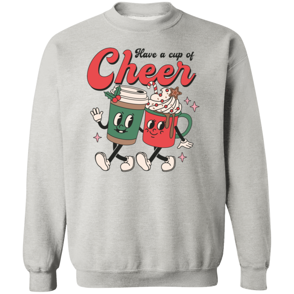 Have A Cup Of Cheer -Sweatshirt