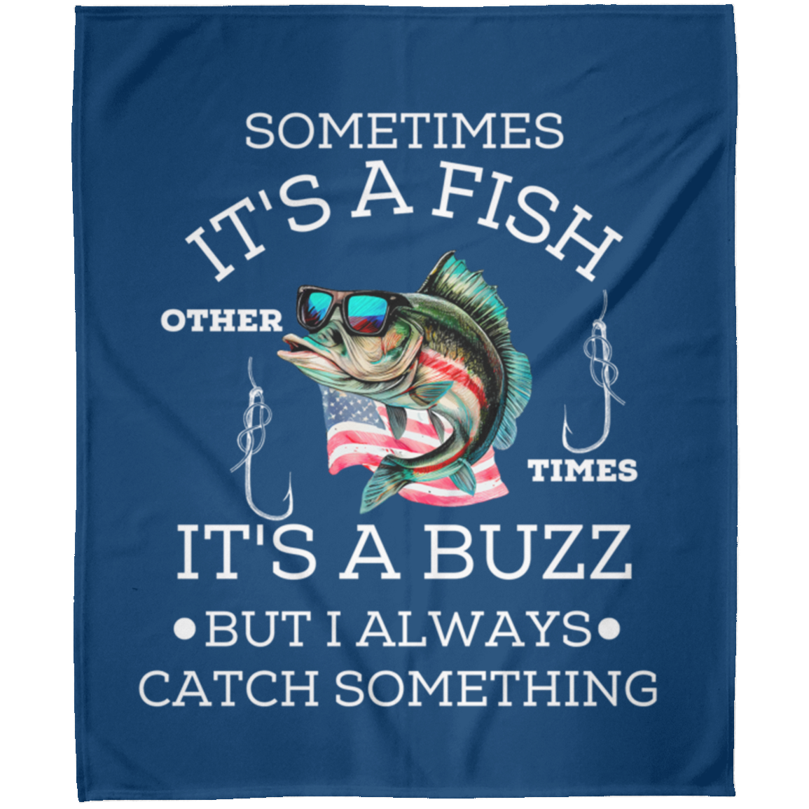 SOMETIMES IT'S A FISH | OTHER TIMES IT'S A BUZZ |  Fleece Blanket 50x60