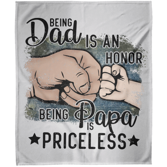 BEING DAD IS AN HONOR | BEING PAPA IS PRICELESS | Fleece Blanket 50x60