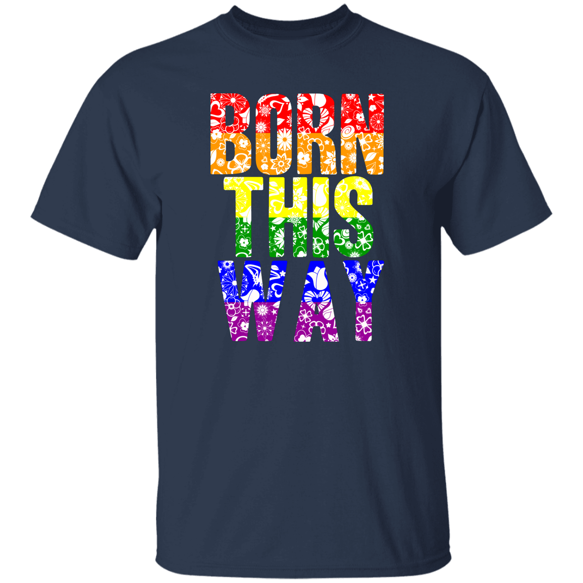 Born This Way |  Pride Month | T-Shirt