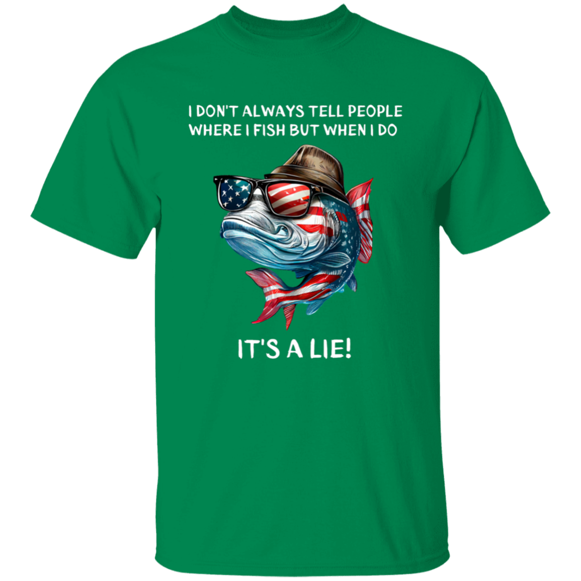 I don't always tell people where I fish But when I do It's A Lie | T-Shirt