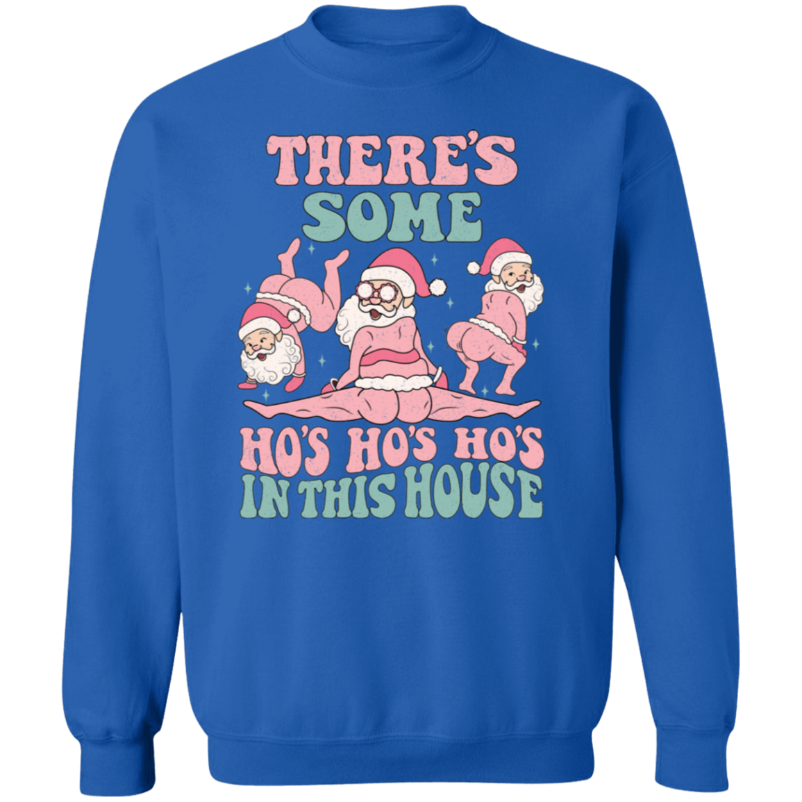 There's Some Ho's Ho's Ho's In This House |  Sweatshirt