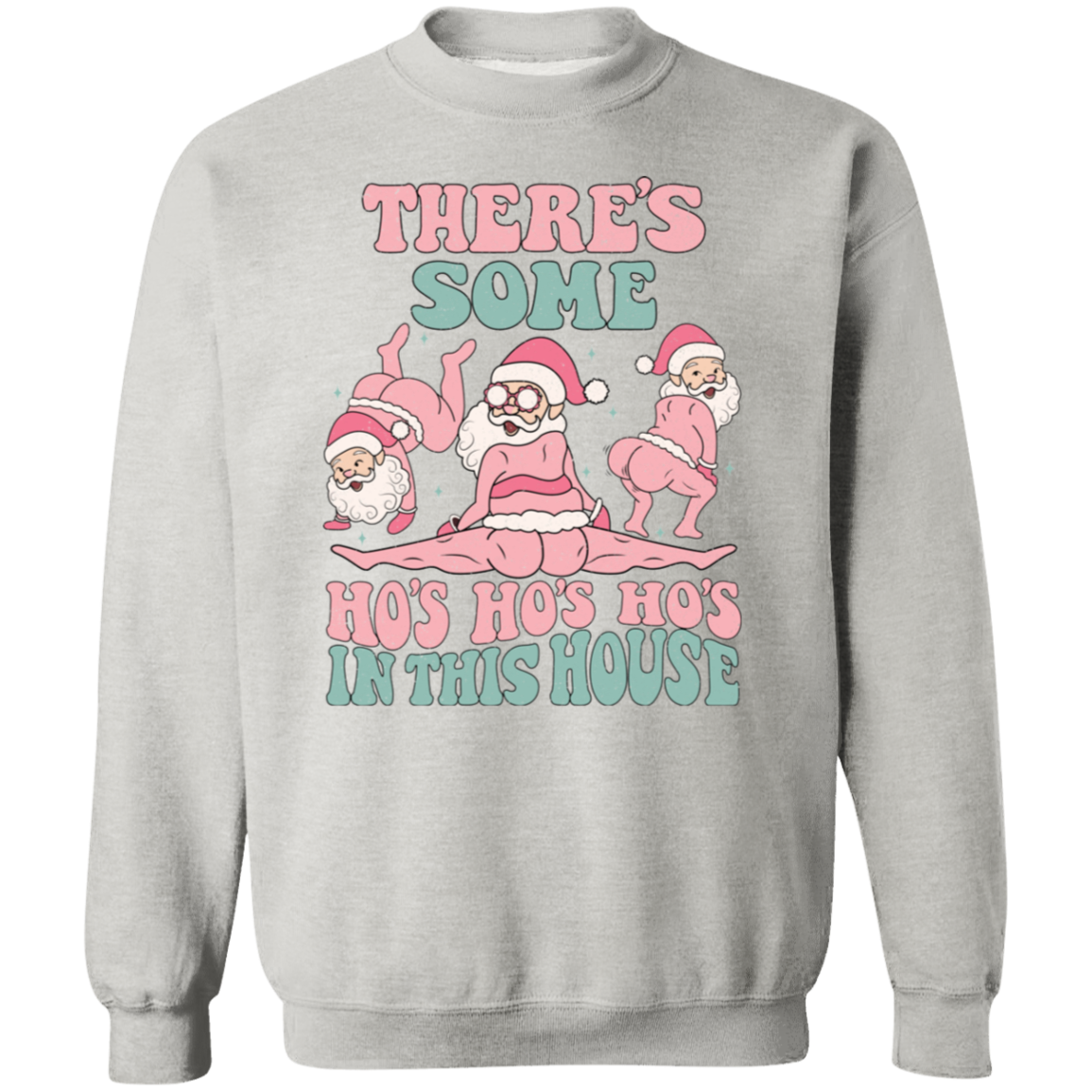 There's Some Ho's Ho's Ho's In This House |  Sweatshirt