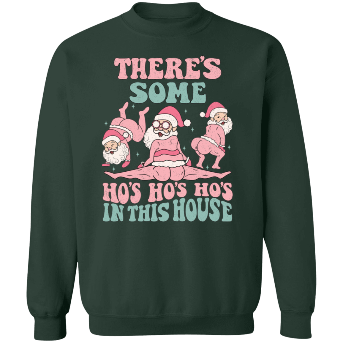 There's Some Ho's Ho's Ho's In This House |  Sweatshirt