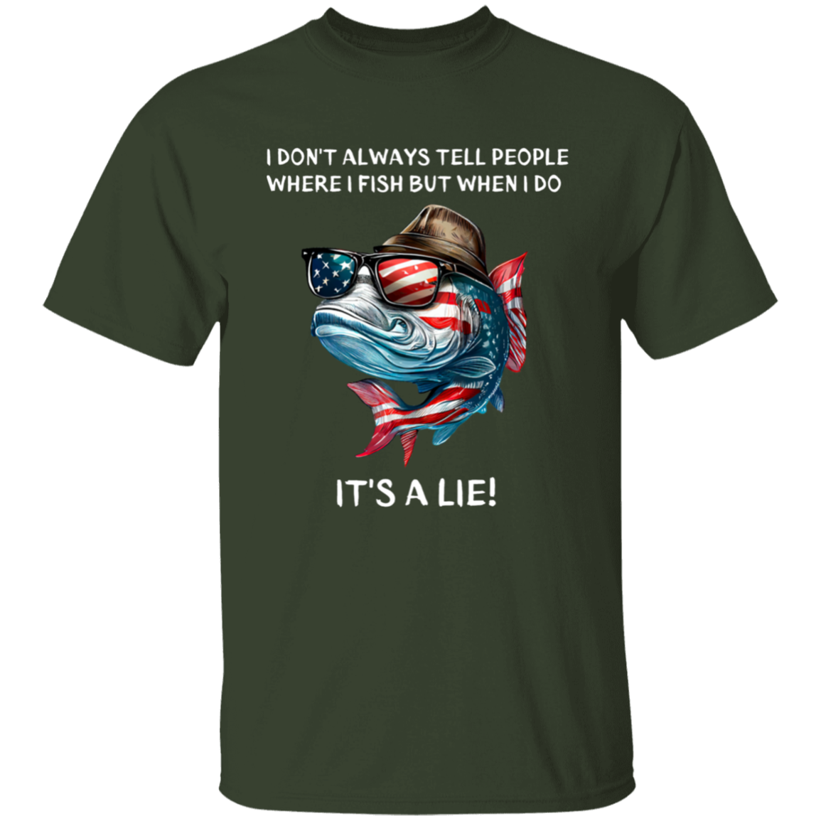 I don't always tell people where I fish But when I do It's A Lie | T-Shirt