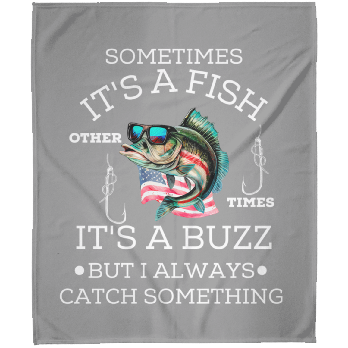 SOMETIMES IT'S A FISH | OTHER TIMES IT'S A BUZZ |  Fleece Blanket 50x60