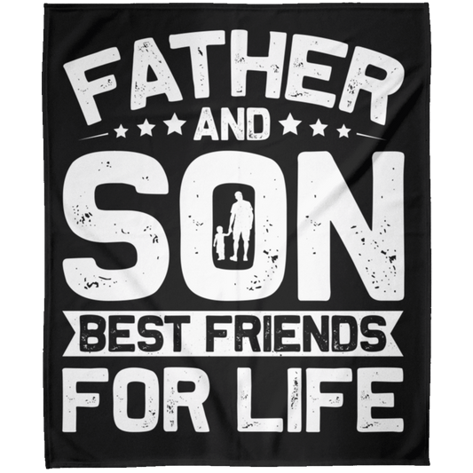 FATHER AND SON BEST FRIENDS FOR LIFE | FATHER'S DAY | Fleece Blanket 50x60