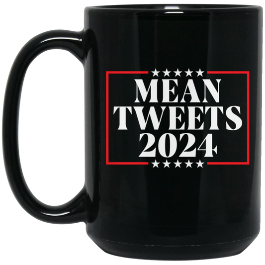 Mean Tweets - 2024 Black Mug 15oz