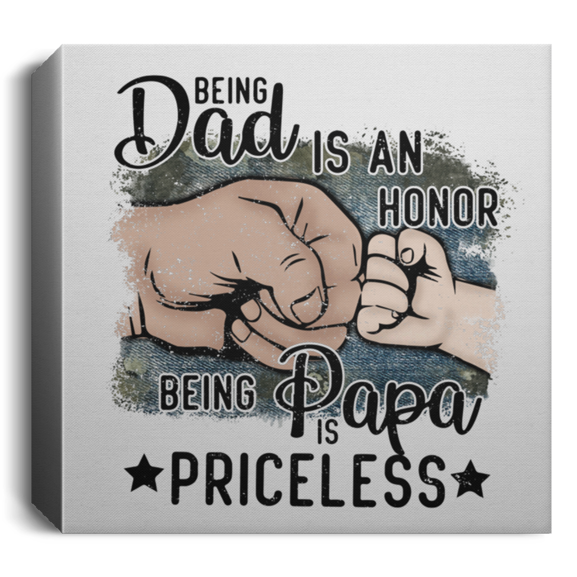 BEING DAD IS AN HONOR | BEING A PAPA IS PRICELESS | Deluxe Square Canvas