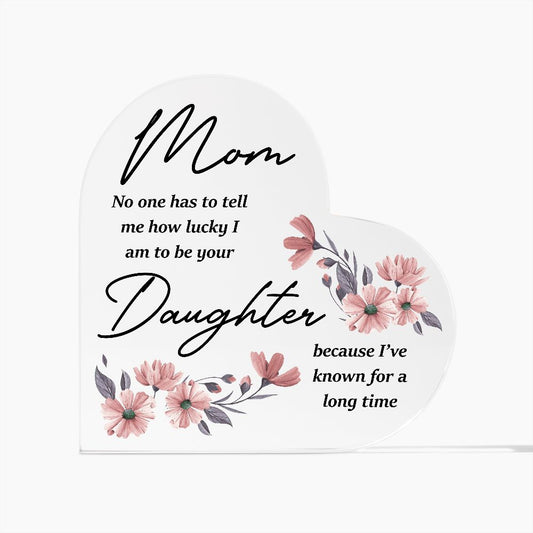 To Mom - From Daughter | Printed Heart Shaped Acrylic Plaque