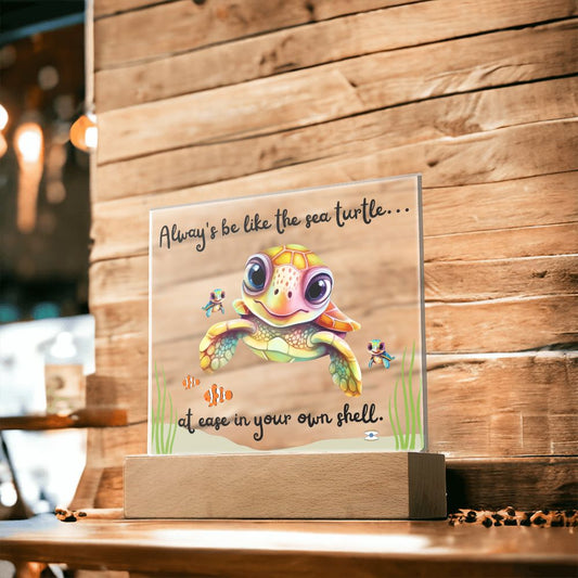 Always be like the sea turtle - at ease in your own shell | Square Acrylic Plaque 🐢