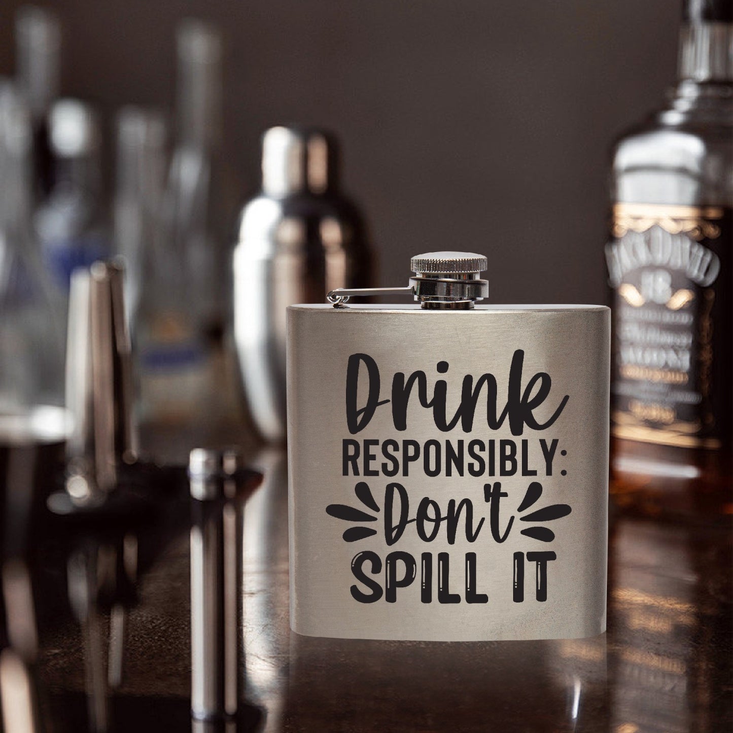 Drink Responsibly Don't Spill It 6oz Stainless Steel Hip Flask